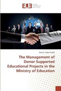 The Management of Donor Supported Educational Projects in the Ministry of Education | Mussie Tesfaw Tadele | 