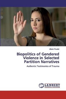 Biopolitics of Gendered Violence in Selected Partition Narratives