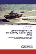 Land conflict on farm Productivity in sub-Sahara Africa | Akama Erick Maiko ; Genesis Bhenda Kollie | 