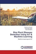 Rice Plant Diseases Detection Using IoT & Machine Learning | Chalumuru Suresh ; Thatavarthi Satish ; Akula Maneesha | 