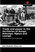 Trade and power in the territories of Kongo, Kakongo, Ngoyo and Loango | Joao Baptista Gime Luis | 