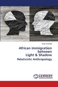 African immigration between Light & Shadow Relativistic Anthropology | Wafa Touihri | 