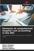 Elements of computerized hospital cost accounting in the DRC | Alexis Tohemo ; Gabin Kalau ; Maurice Nkulu | 
