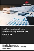 Implementation of lean manufacturing tools in the enterprise | Natal'ja Gerasimova ; Fernando Luis Munoz Andrade ; Anna Kulik | 