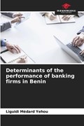 Determinants of the performance of banking firms in Benin | Liguidi Médard Yehou | 