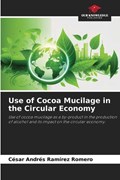 Use of Cocoa Mucilage in the Circular Economy | César Andrés Ramírez Romero | 