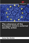 The coherence of the European Union's external security action | Samar Ben Brahim | 
