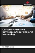 Customs clearance between outsourcing and insourcing | Rachid Sayass | 