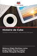 Histoire de Cuba | Nolazco Eligio Martínez Leiva ; Jorge Pablo Marcel Cepero ; Isnaldo Morgado Morgado | 