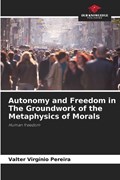 Autonomy and Freedom in The Groundwork of the Metaphysics of Morals | Valter Virgínio Pereira | 