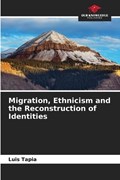 Migration, Ethnicism and the Reconstruction of Identities | Luis Tapia | 