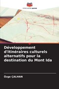 Développement d'itinéraires culturels alternatifs pour la destination du Mont Ida | Özge Çalhan | 