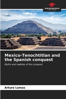 Mexico-Tenochtitlan and the Spanish conquest