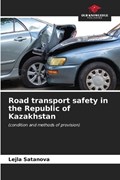 Road transport safety in the Republic of Kazakhstan | Lejla Satanova | 