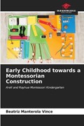Early Childhood towards a Montessorian Construction | Beatriz Manterola Vince | 