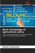 Basic knowledge of agricultural policy | Günther Dichatschek | 