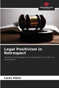 Legal Positivism in Retrospect | Lucas Vieira | 
