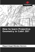How to learn Projective Geometry in Cabri 3D? | Miguel Ángel Méndez Herrera | 
