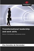 Transformational leadership and work skills | Elsy Gonz?lez de Hern?ndez | 