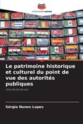 Le patrimoine historique et culturel du point de vue des autorités publiques | Sérgio Nunes Lopes | 