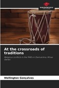 At the crossroads of traditions | Wellington Gon?alves | 