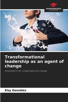 Transformational leadership as an agent of change
