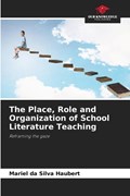 The Place, Role and Organization of School Literature Teaching | Mariel Da Silva Haubert | 