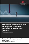 Economic security of the enterprise from the position of economic growth | Fernando Luis Munoz Andrade ; Anna Kulik ; Natalia Gerasimova | 