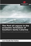The Port of Laguna in the economic formation of Southern Santa Catarina | Luiz Cl?udio de Freitas | 