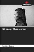 Stronger than colour | Samara Souza | 