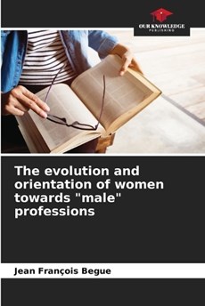 The evolution and orientation of women towards "male" professions