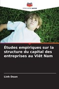 ?tudes empiriques sur la structure du capital des entreprises au Vi?t Nam | Linh Doan | 
