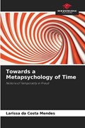 Towards a Metapsychology of Time | Larissa Da Costa Mendes | 