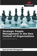 Strategic People Management in the New Context of Organisations | Jos? Jacinto Chunguane | 