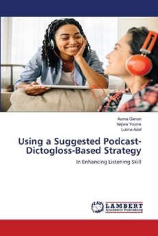 Using a Suggested Podcast-Dictogloss-Based Strategy