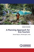 A Planning Approach for Eco-Tourism | Vandana Chandrakar ; Bhaskar Chandrakar | 
