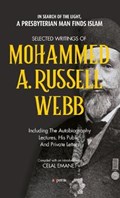 Selected Writings of Mohammed A. Russel Webb: In Search of the Light, a Presbyterian Man Finds Islam | Celal Emanet | 