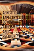 Agnostic Tapestry-Beyond Atheism and Religion | Thalia Frami | 