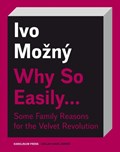Why So Easily . . . Some Family Reasons for the Velvet Revolution | Ivo Mozny | 