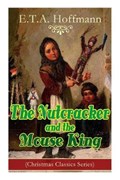The Nutcracker and the Mouse King (Christmas Classics Series) | E T a Hoffmann | 