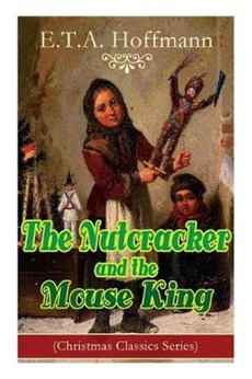 The Nutcracker and the Mouse King (Christmas Classics Series)