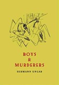 Boys & Murderers: Collected Short Fiction | Hermann Ungar | 