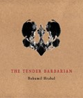 The Tender Barbarian | Bohumil Hrabal | 