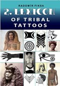 Lexicon of Tribal Tattoos -- Part 2 | Radomir Fiksa | 