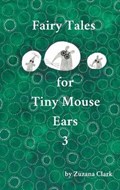 Fairy Tales for Tiny Mouse Ears 3 | Zuzana Clark | 