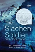 The Siachen Soldier and other stories | Nitin Sathe ; Suneet Madan | 