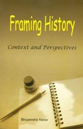 Framing History Context and Perspectives | Bhupendra Yadav | 