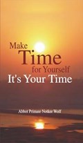 Make Time for Yourself it's Your Time | Notker Wolf | 