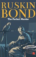 The Perfect Murder | Ruskin Bond | 