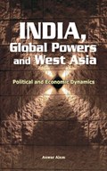 India, Global Powers & West Asia | ANWAR,  PhD Alam | 